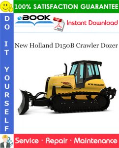 New Holland D150B Crawler Dozer Service Repair Manual