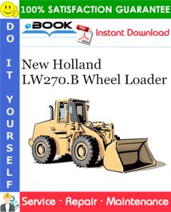 New Holland LW270.B Wheel Loader Service Repair Manual