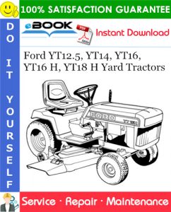 Ford YT12.5, YT14, YT16, YT16 H, YT18 H Yard Tractors Service Repair Manual