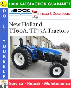 New Holland TT60A, TT75A Tractors Service Repair Manual