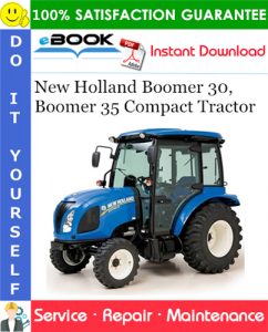 New Holland Boomer 30, Boomer 35 Compact Tractor Service Repair Manual