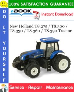 New Holland T8.275 / T8.300 / T8.330 / T8.360 / T8.390 Tractor Service Repair Manual