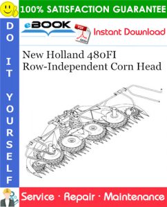 New Holland 480FI Row-Independent Corn Head Service Repair Manual