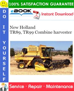 New Holland TR89, TR99 Combine harvester Service Repair Manual