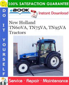 New Holland TN60VA, TN75VA, TN95VA Tractors Service Repair Manual