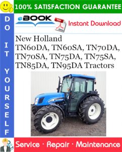 New Holland TN60DA, TN60SA, TN70DA, TN70SA, TN75DA, TN75SA, TN85DA, TN95DA Tractors