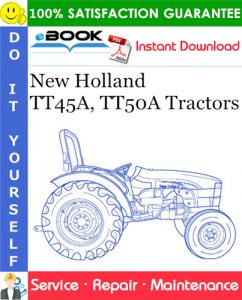 New Holland TT45A, TT50A Tractors Service Repair Manual