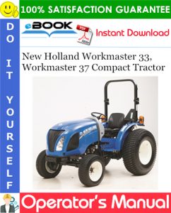 New Holland Workmaster 33, Workmaster 37 Compact Tractor Operator's Manual