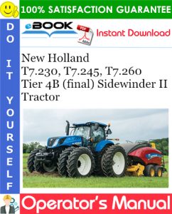 New Holland T7.230, T7.245, T7.260 Tier 4B (final) Sidewinder II Tractor Operator's Manual