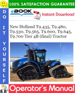 New Holland T9.435, T9.480, T9.530, T9.565, T9.600, T9.645, T9.700 Tier 4B (final) Tractor