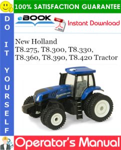 New Holland T8.275, T8.300, T8.330, T8.360, T8.390, T8.420 Tractor Operator's Manual