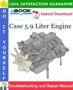 Case 5.9 Liter Engine Troubleshooting and Repair Manual