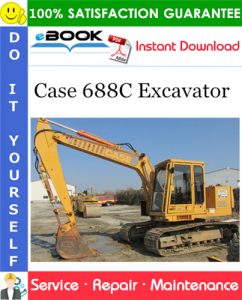 Case 688C Excavator Service Repair Manual