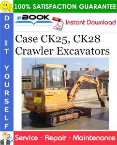 Case CK25, CK28 Crawler Excavators Service Repair Manual