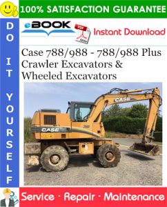 Case 788/988 - 788/988 Plus Crawler Excavators, 788/988 - 788/988 Plus Wheeled Excavators