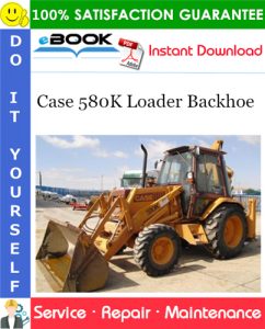 Case 580K Loader Backhoe Service Repair Manual