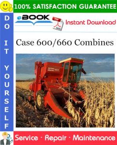 Case 600/660 Combines Service Repair Manual