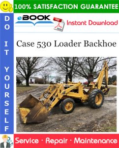 Case 530 Loader Backhoe Service Repair Manual