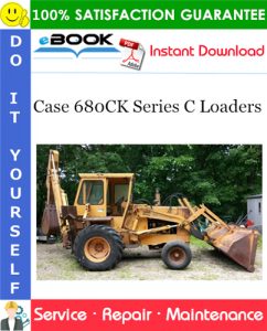 Case 680CK Series C Loaders Service Repair Manual