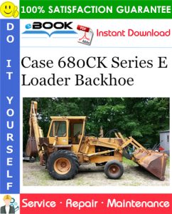 Case 680CK Series E Loader Backhoe Service Repair Manual