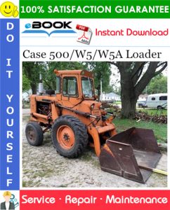 Case 500/W5/W5A Loader Service Repair Manual