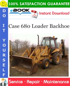 Case 680 Loader Backhoe Service Repair Manual (Prior to SN 9101501)