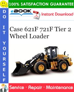 Case 621F 721F Tier 2 Wheel Loader Service Repair Manual