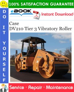 Case DV210 Tier 3 Vibratory Roller Service Repair Manual