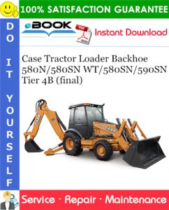 Case 580N/580SN WT/580SN/590SN Tier 4B (final) Tractor Loader Backhoe