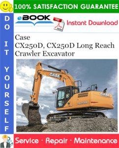 Case CX250D, CX250D Long Reach Crawler Excavator Service Repair Manual