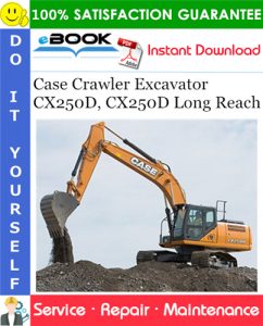 Case CX250D, CX250D Long Reach Crawler Excavator Service Repair Manual (MEA Market)