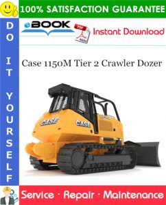 Case 1150M Tier 2 Crawler Dozer Service Repair Manual