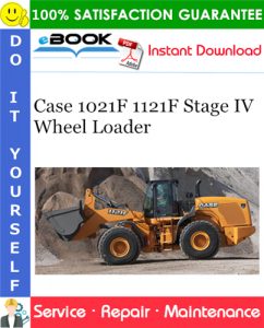 Case 1021F 1121F Stage IV Wheel Loader Service Repair Manual