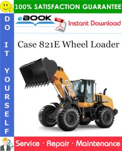 Case 821E Wheel Loader Service Repair Manual (Latin America Market)