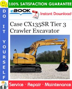 Case CX135SR Tier 3 Crawler Excavator Service Repair Manual