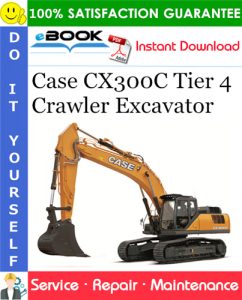 Case CX300C Tier 4 Crawler Excavator Service Repair Manual