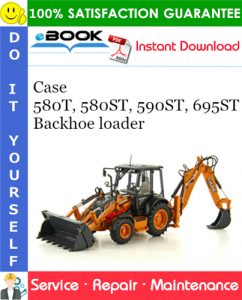 Case 580T, 580ST, 590ST, 695ST Backhoe loader Service Repair Manual