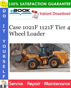 Case 1021F 1121F Tier 4 Wheel Loader Service Repair Manual