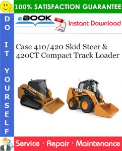 Case 410/420 Skid Steer & 420CT Compact Track Loader Service Repair Manual