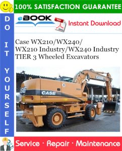 Case WX210/WX240/WX210 Industry/WX240 Industry TIER 3 Wheeled Excavators