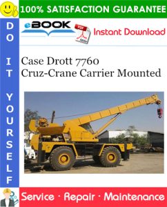 Case Drott 7760 Cruz-Crane Carrier Mounted Service Repair Manual