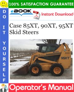 Case 85XT, 90XT, 95XT Skid Steers Operator's Manual