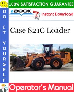 Case 821C Loader Operator's Manual