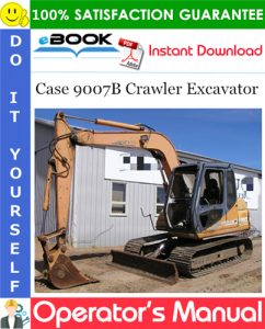 Case 9007B Crawler Excavator Operator's Manual