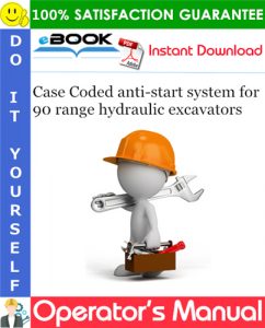 Case Coded anti-start system for 90 range hydraulic excavators Operator's Manual