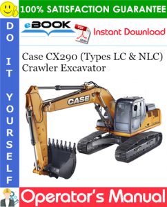 Case CX290 (Types LC & NLC) Crawler Excavator Operator's Manual