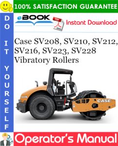 Case SV208, SV210, SV212, SV216, SV223, SV228 Vibratory Rollers Operator's Manual