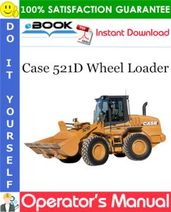 Case 521D Wheel Loader Operator's Manual