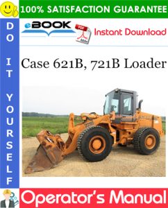 Case 621B, 721B Loader Operator's Manual