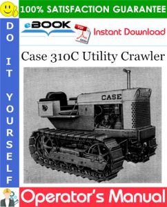 Case 310C Utility Crawler Operator's Manual